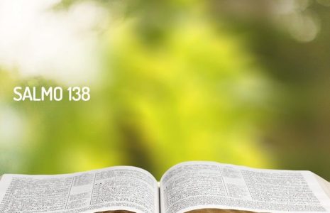 Reflexión personal sobre tres versículos del Salmo 138